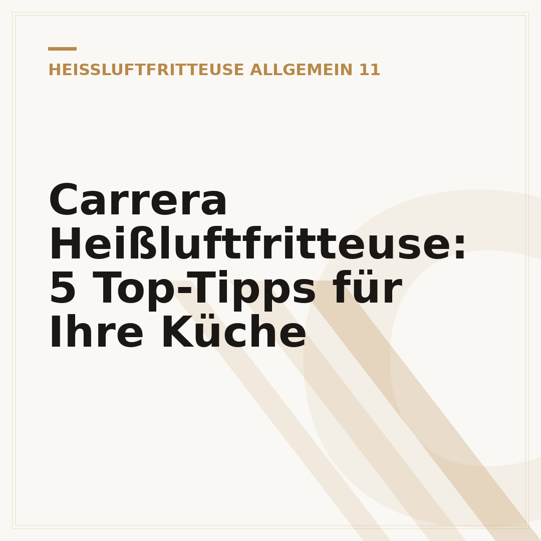Carrera Heißluftfritteuse: 5 Top-Tipps für Ihre Küche