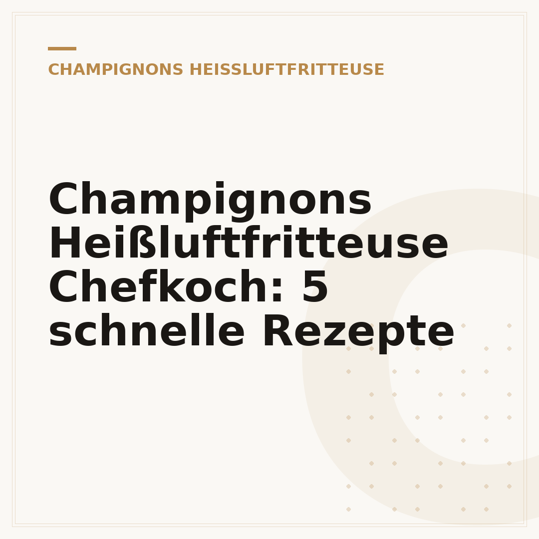 Champignons Heißluftfritteuse Chefkoch: 5 schnelle Rezepte