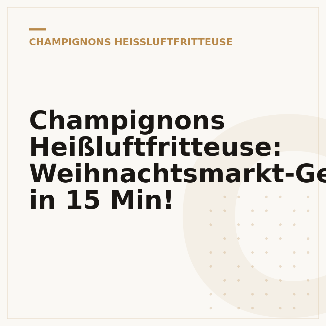 Champignons Heißluftfritteuse: Weihnachtsmarkt-Genuss in 15 Min!