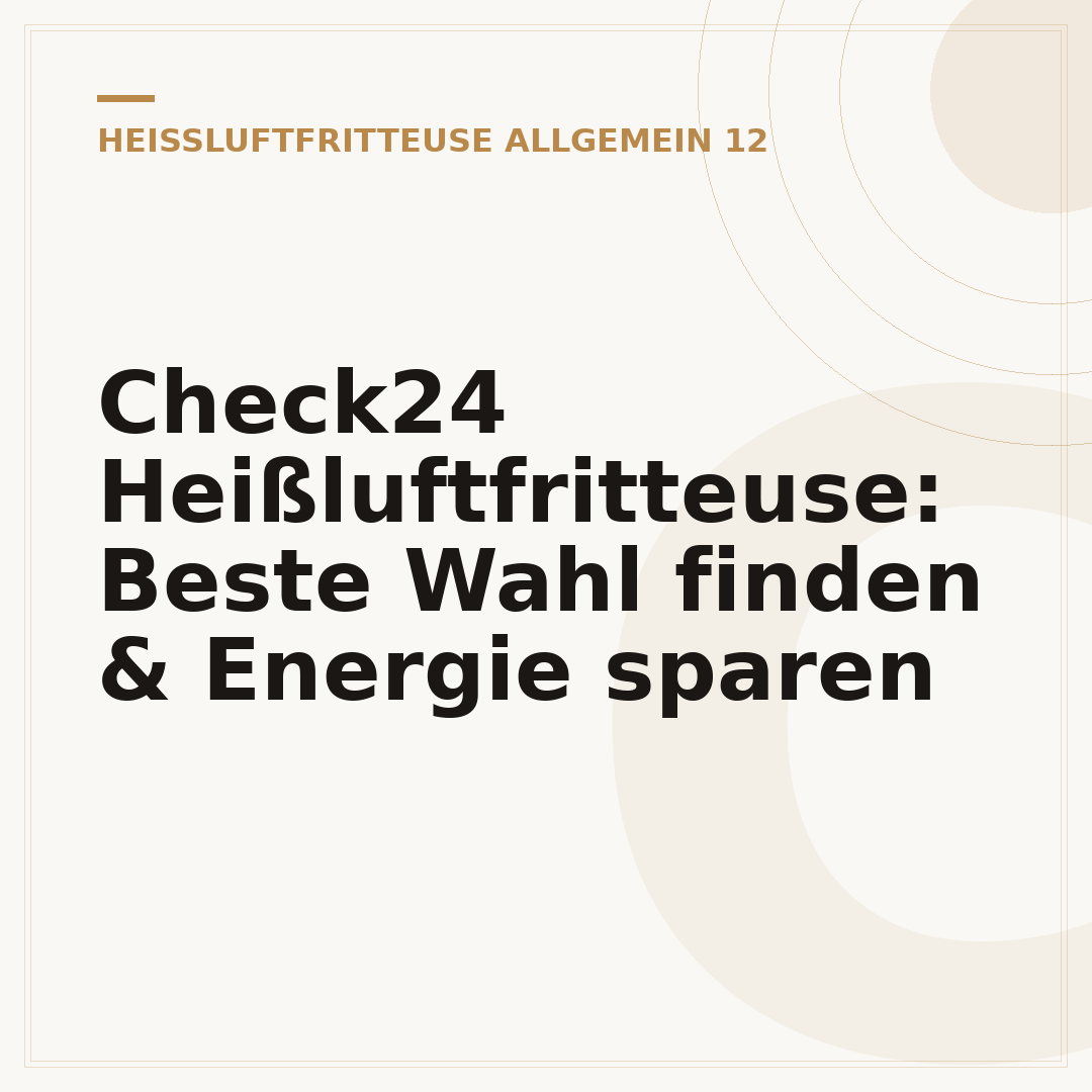 Check24 Heißluftfritteuse: Beste Wahl finden & Energie sparen