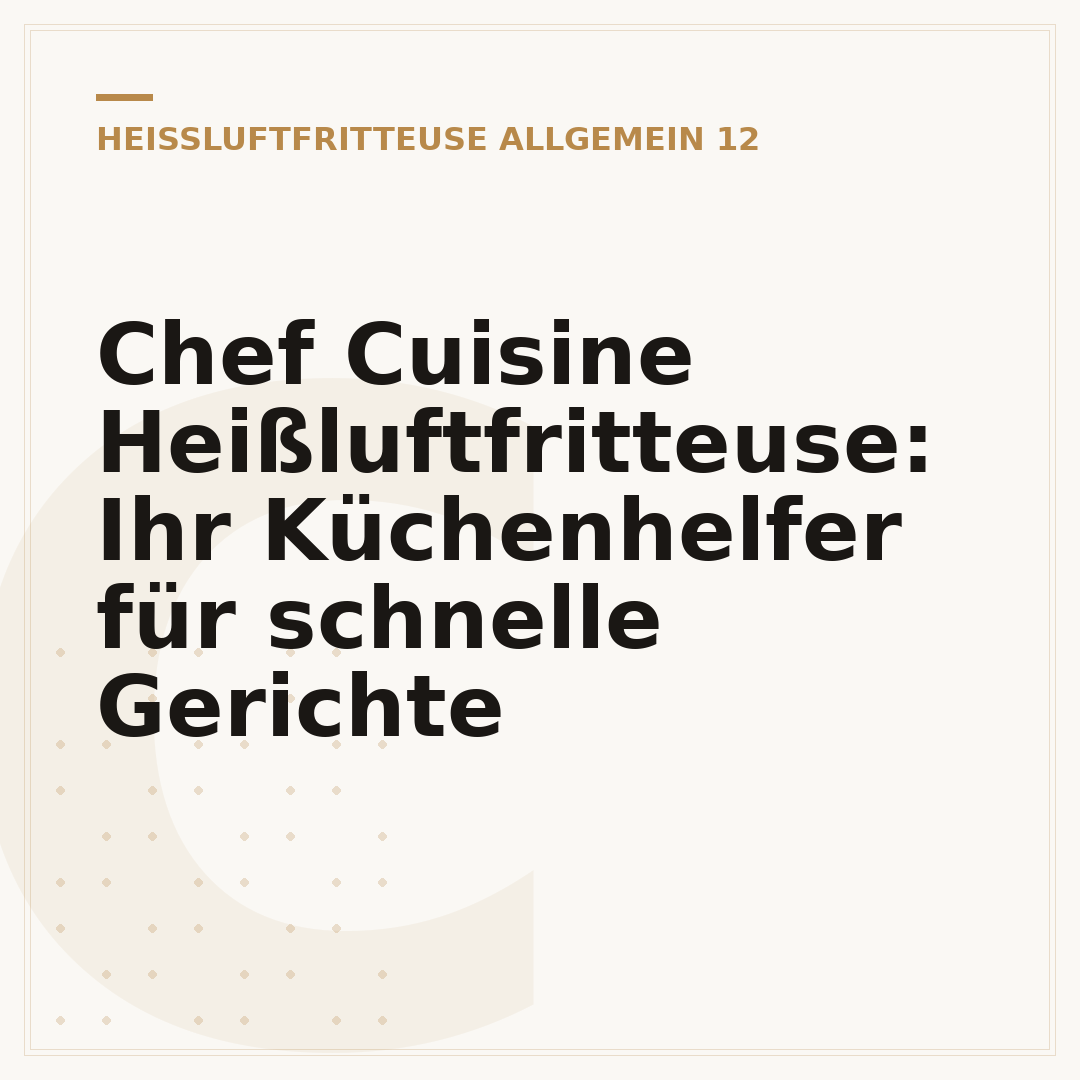 Chef Cuisine Heißluftfritteuse: Ihr Küchenhelfer für schnelle Gerichte