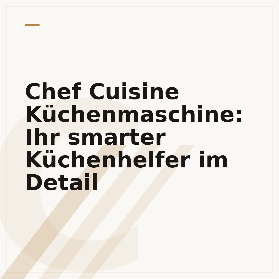 Chef Cuisine Küchenmaschine: Ihr smarter Küchenhelfer im Detail