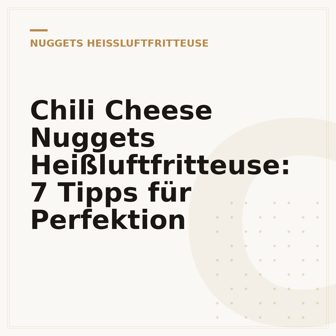 Chili Cheese Nuggets Heißluftfritteuse: 7 Tipps für Perfektion