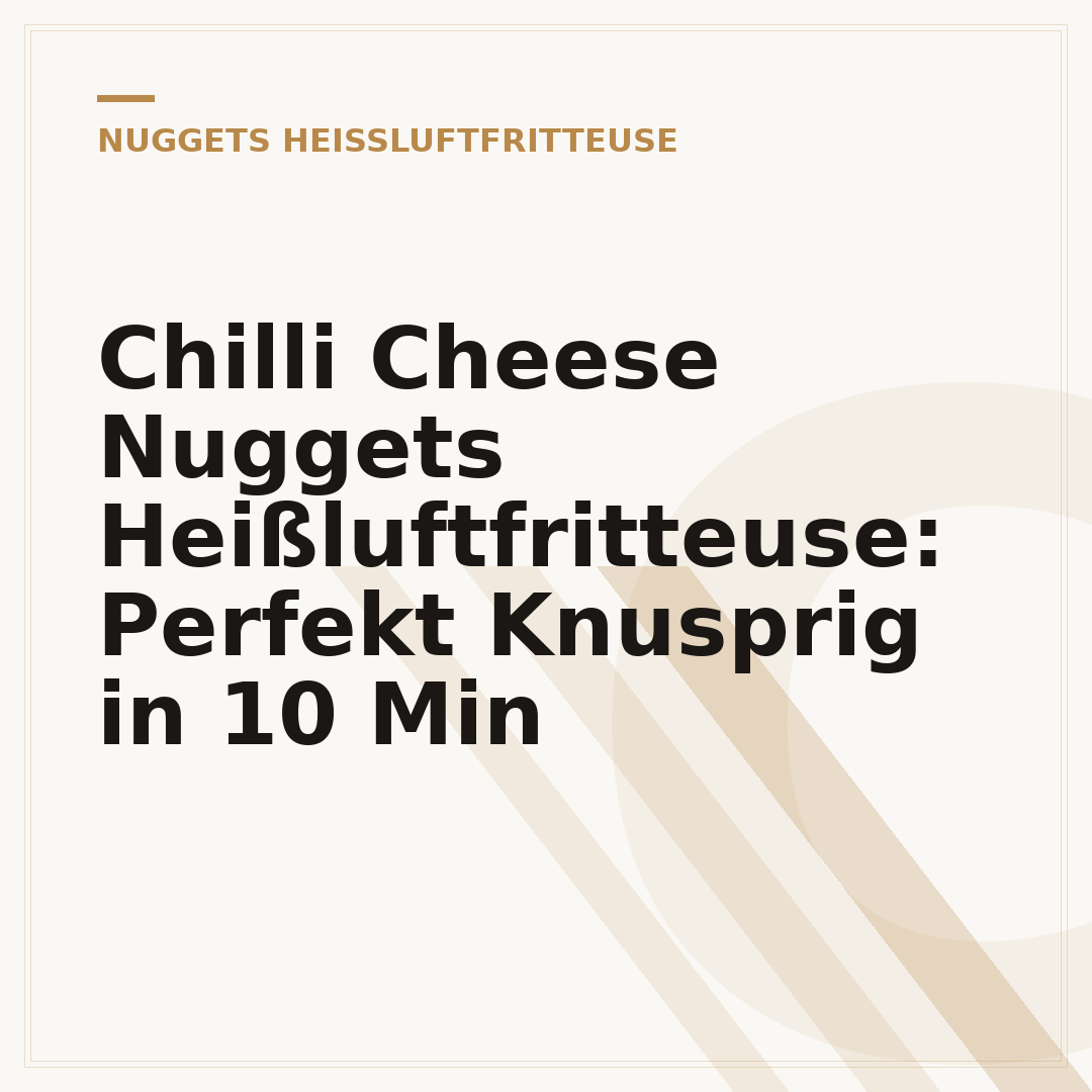 Chilli Cheese Nuggets Heißluftfritteuse: Perfekt Knusprig in 10 Min