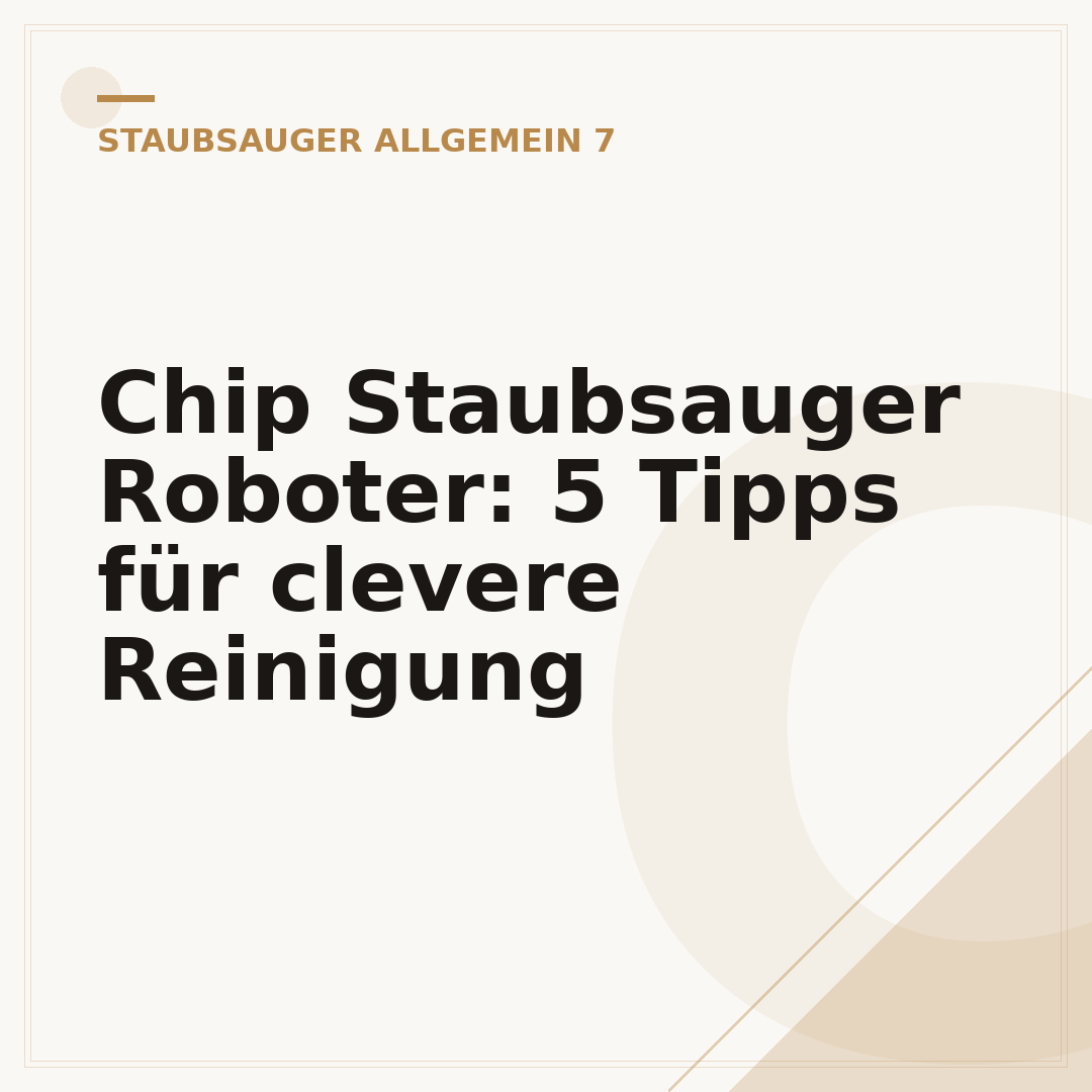 Chip Staubsauger Roboter: 5 Tipps für clevere Reinigung