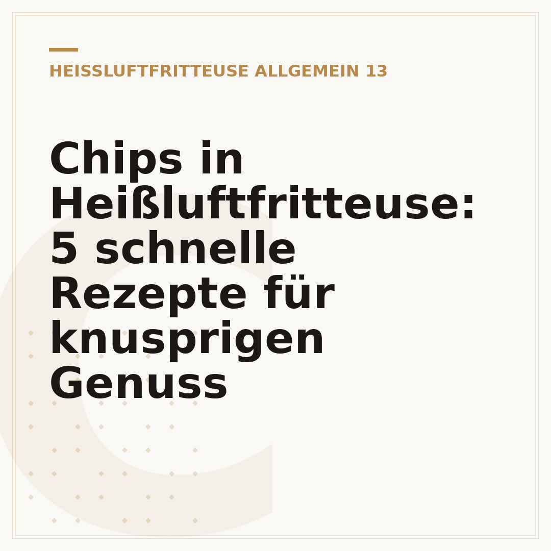 Chips in Heißluftfritteuse: 5 schnelle Rezepte für knusprigen Genuss