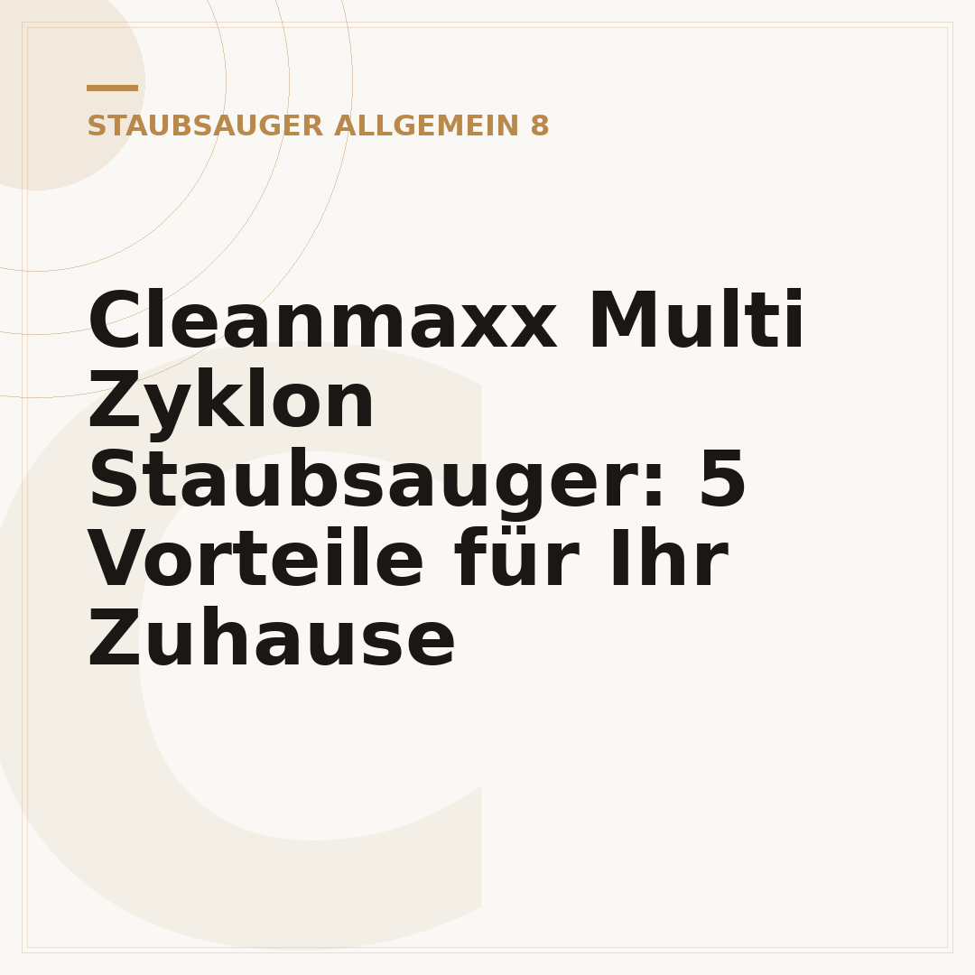 Cleanmaxx Multi Zyklon Staubsauger: 5 Vorteile für Ihr Zuhause