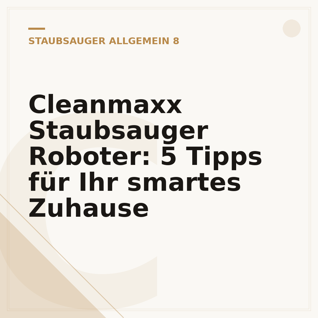 Cleanmaxx Staubsauger Roboter: 5 Tipps für Ihr smartes Zuhause