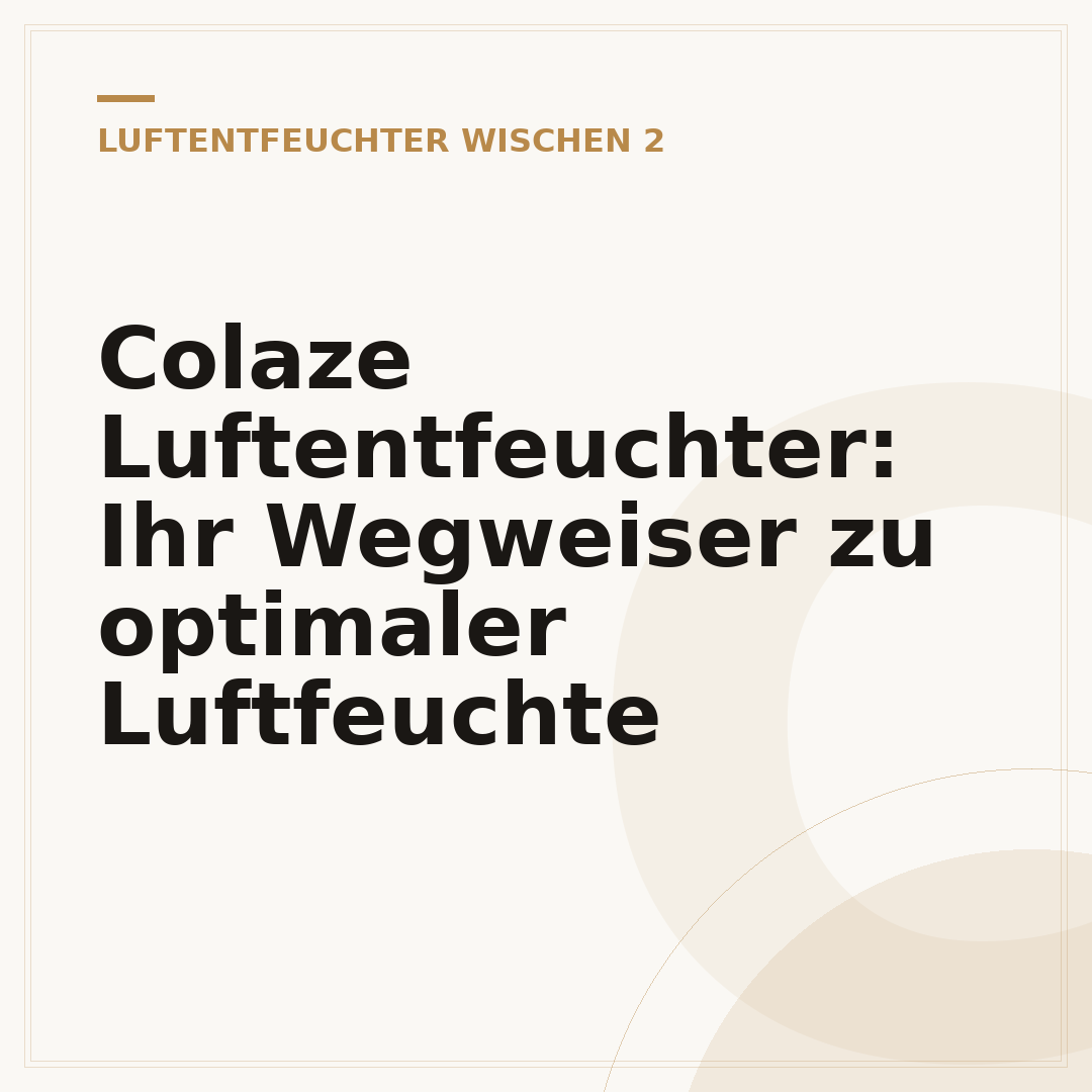 Colaze Luftentfeuchter: Ihr Wegweiser zu optimaler Luftfeuchte
