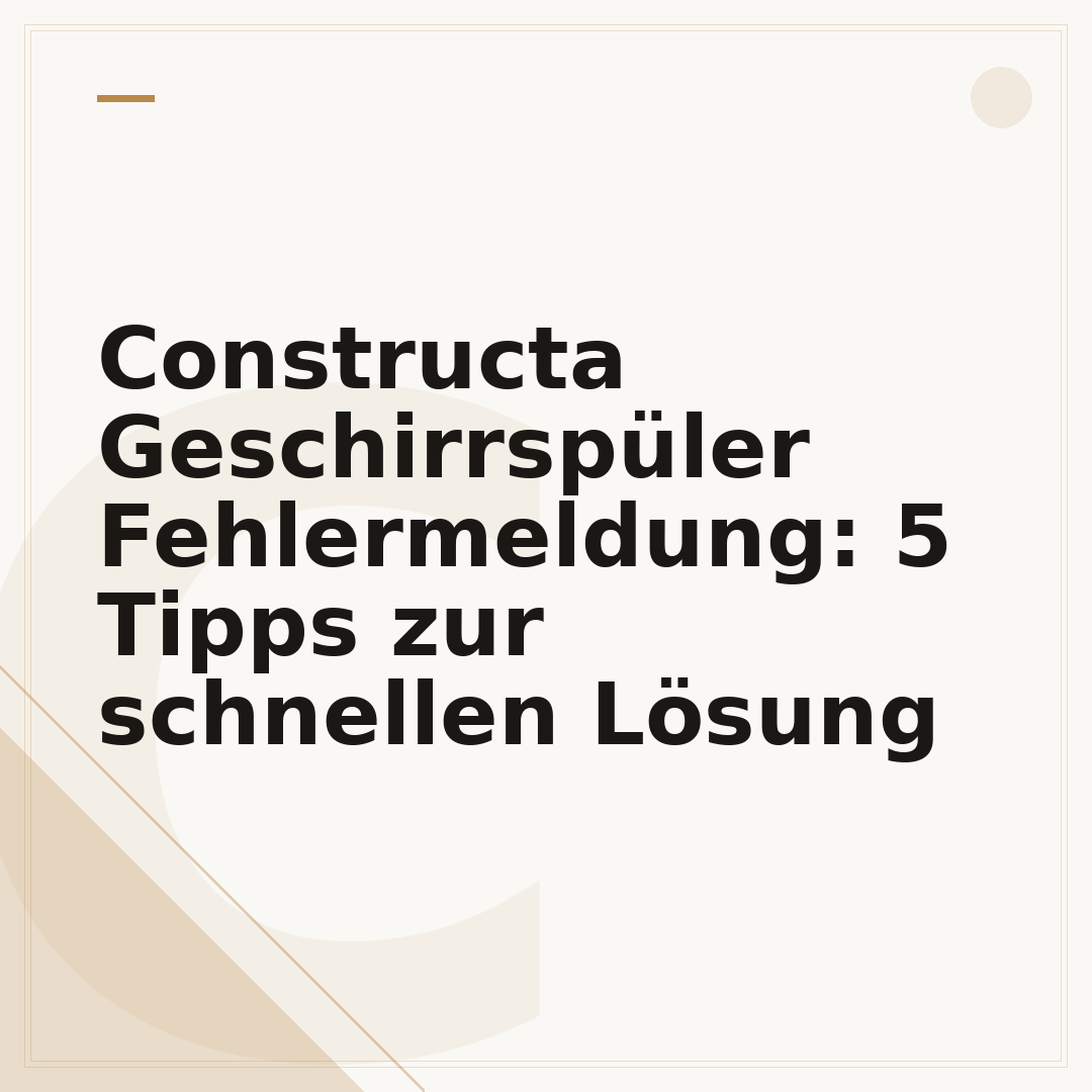 Constructa Geschirrspüler Fehlermeldung: 5 Tipps zur schnellen Lösung