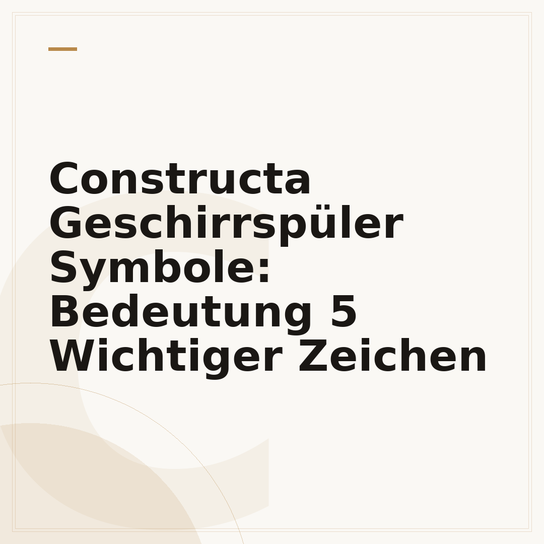 Constructa Geschirrspüler Symbole: Bedeutung 5 Wichtiger Zeichen