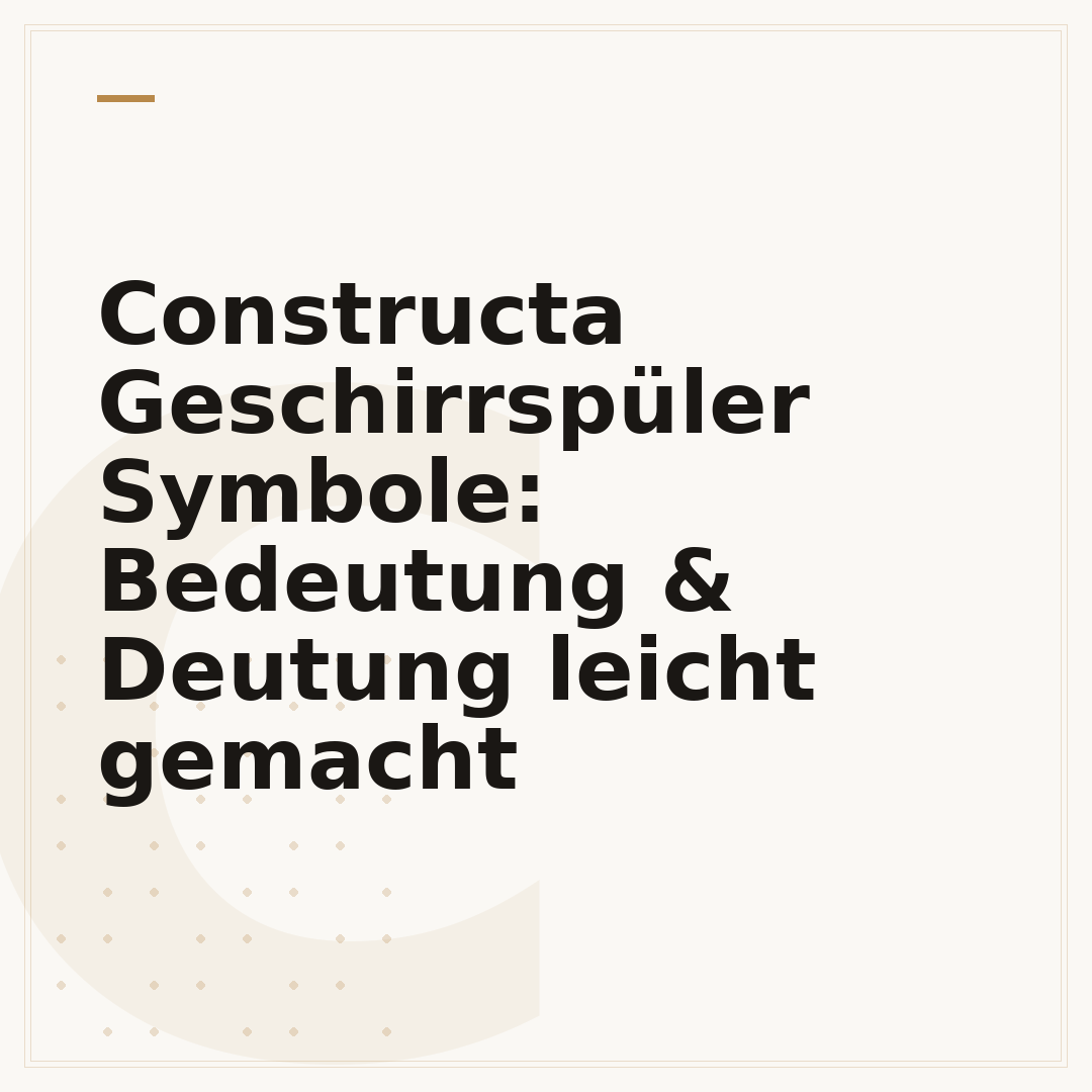 Constructa Geschirrspüler Symbole: Bedeutung & Deutung leicht gemacht