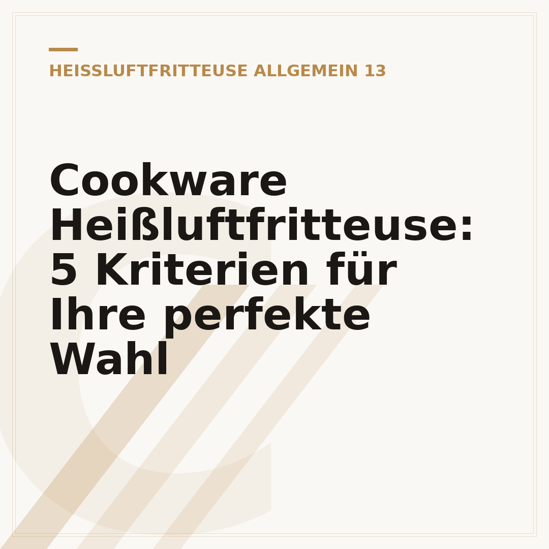 Cookware Heißluftfritteuse: 5 Kriterien für Ihre perfekte Wahl