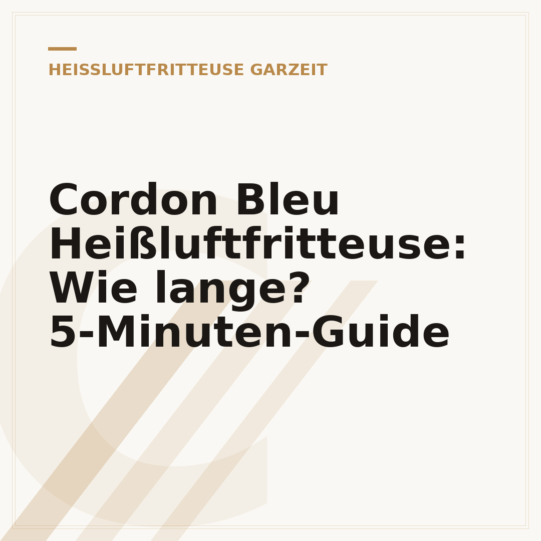 Cordon Bleu Heißluftfritteuse: Wie lange? 5-Minuten-Guide