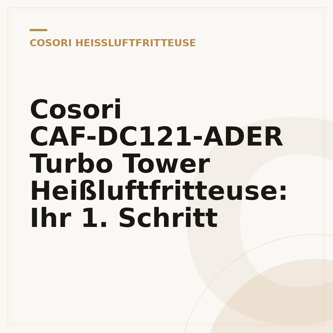Cosori CAF-DC121-ADER Turbo Tower Heißluftfritteuse: Ihr 1. Schritt