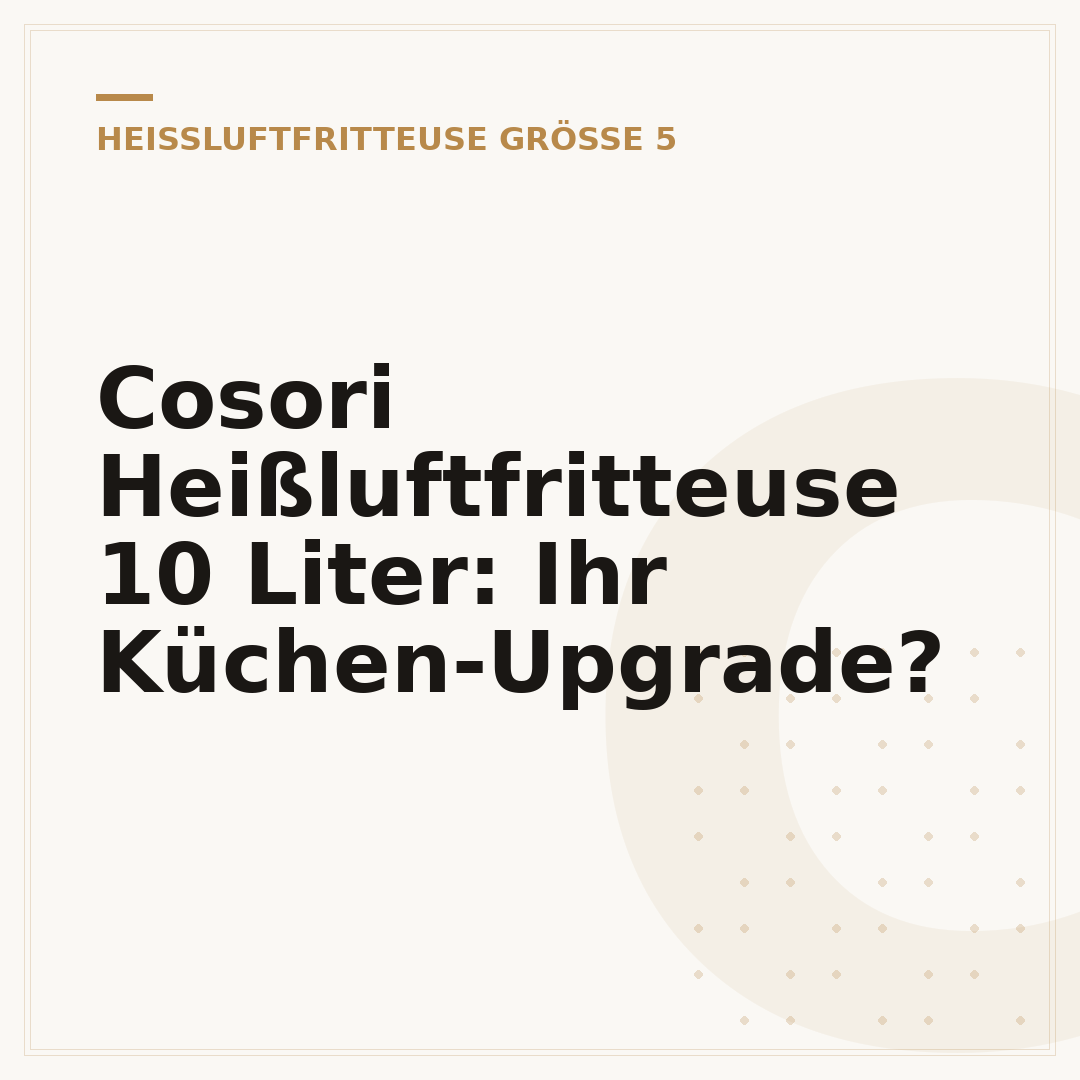 Cosori Heißluftfritteuse 10 Liter: Ihr Küchen-Upgrade?