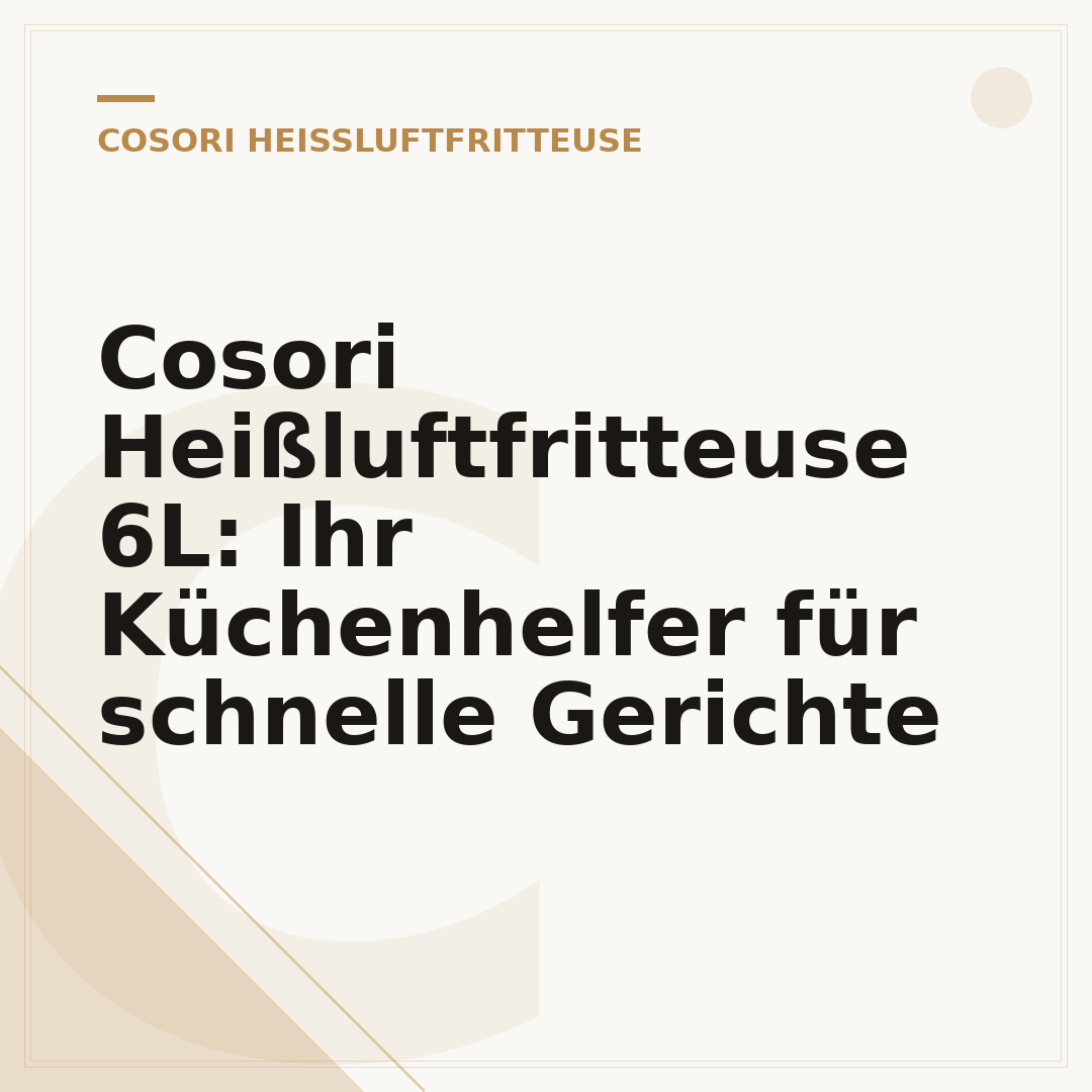 Cosori Heißluftfritteuse 6L: Ihr Küchenhelfer für schnelle Gerichte