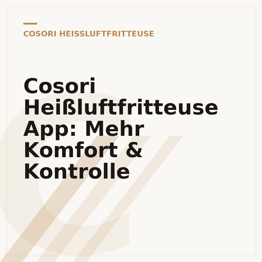 Cosori Heißluftfritteuse App: Mehr Komfort & Kontrolle
