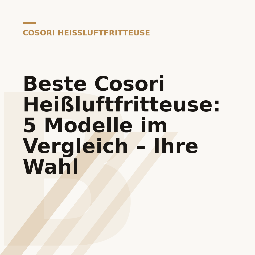Beste Cosori Heißluftfritteuse: 5 Modelle im Vergleich – Ihre Wahl