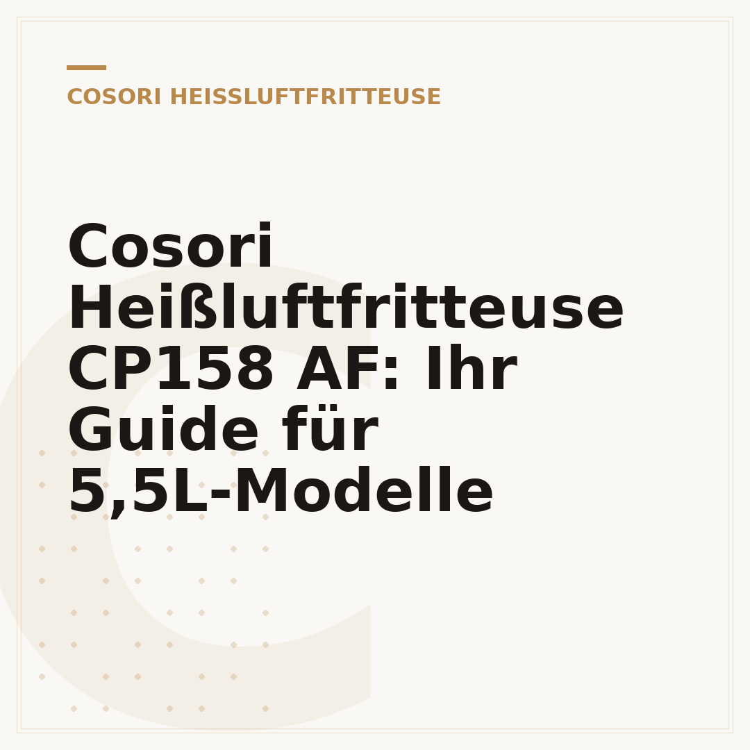 Cosori Heißluftfritteuse CP158 AF: Ihr Guide für 5,5L-Modelle