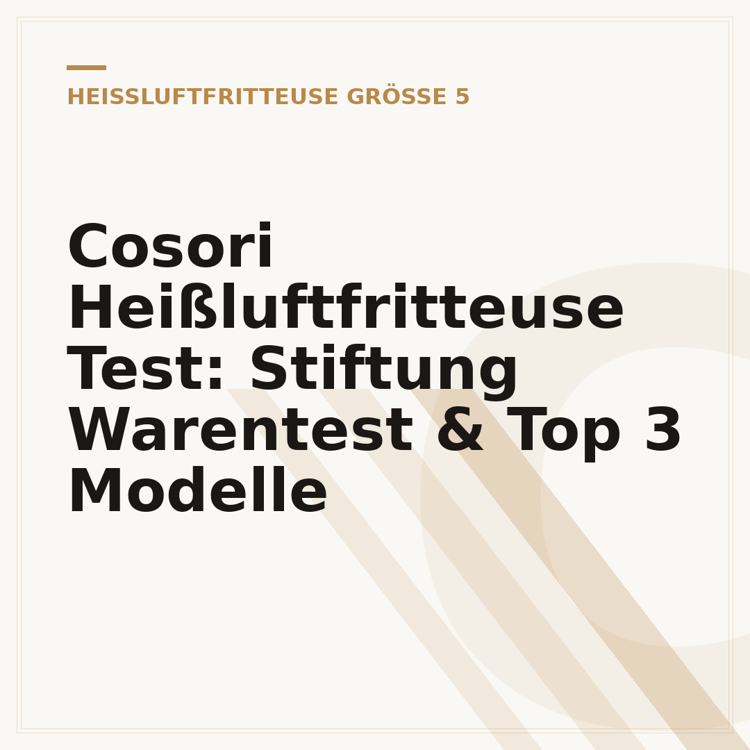 Cosori Heißluftfritteuse Test: Stiftung Warentest & Top 3 Modelle