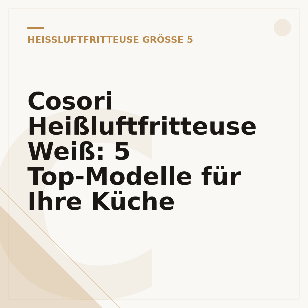 Cosori Heißluftfritteuse Weiß: 5 Top-Modelle für Ihre Küche