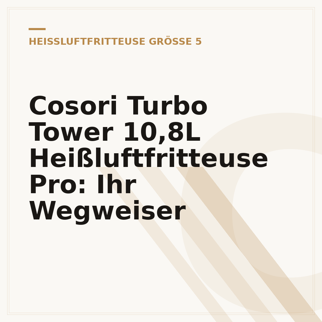 Cosori Turbo Tower 10,8L Heißluftfritteuse Pro: Ihr Wegweiser