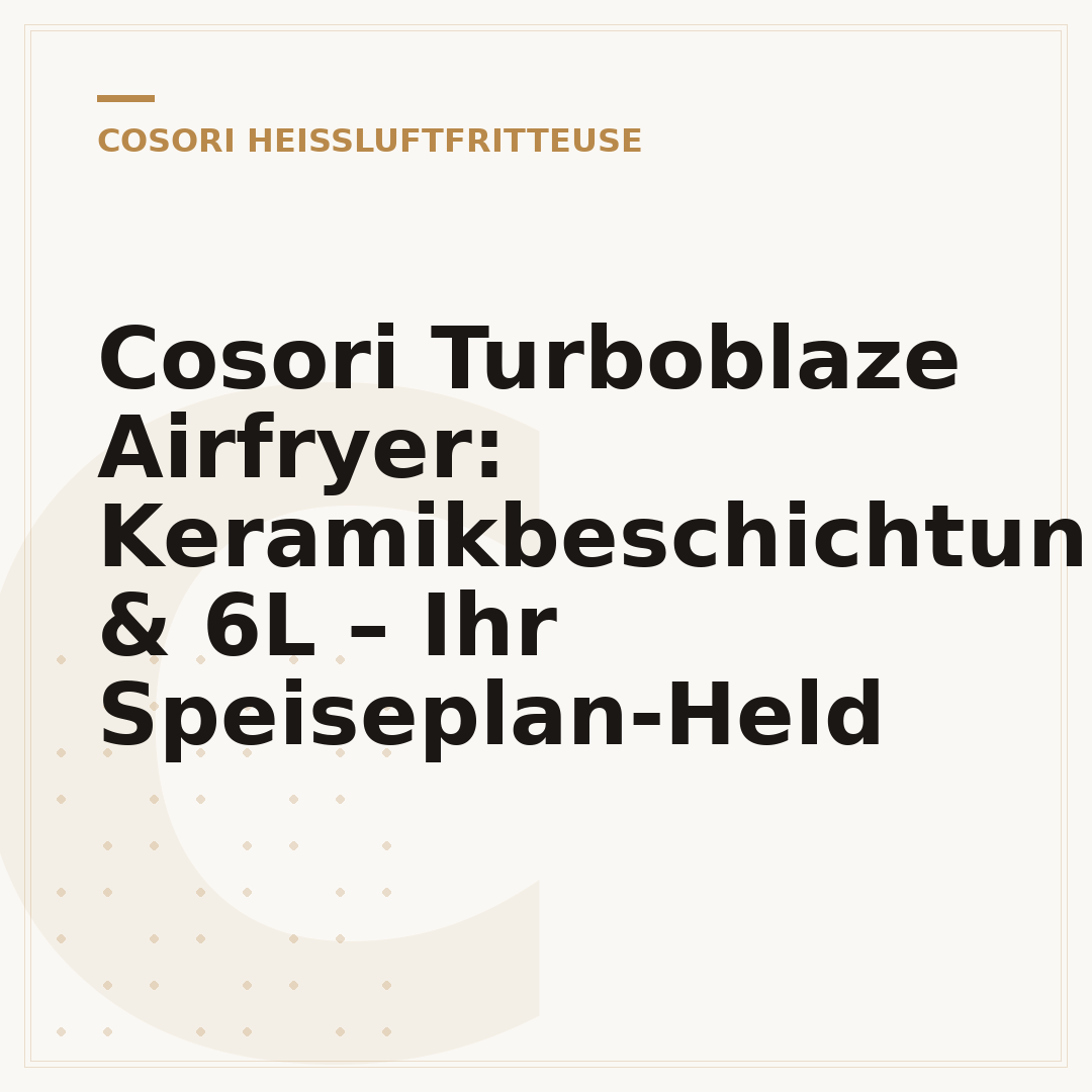 Cosori Turboblaze Airfryer: Keramikbeschichtung & 6L – Ihr Speiseplan-Held