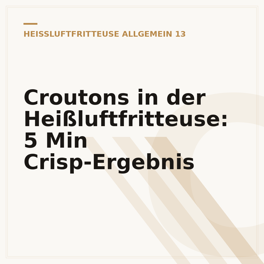 Croutons in der Heißluftfritteuse: 5 Min Crisp-Ergebnis
