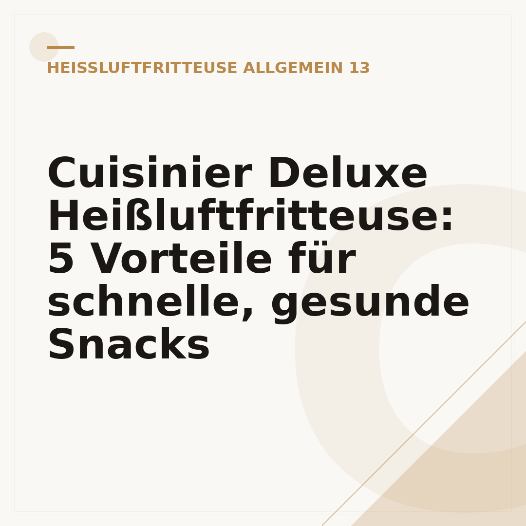 Cuisinier Deluxe Heißluftfritteuse: 5 Vorteile für schnelle, gesunde Snacks