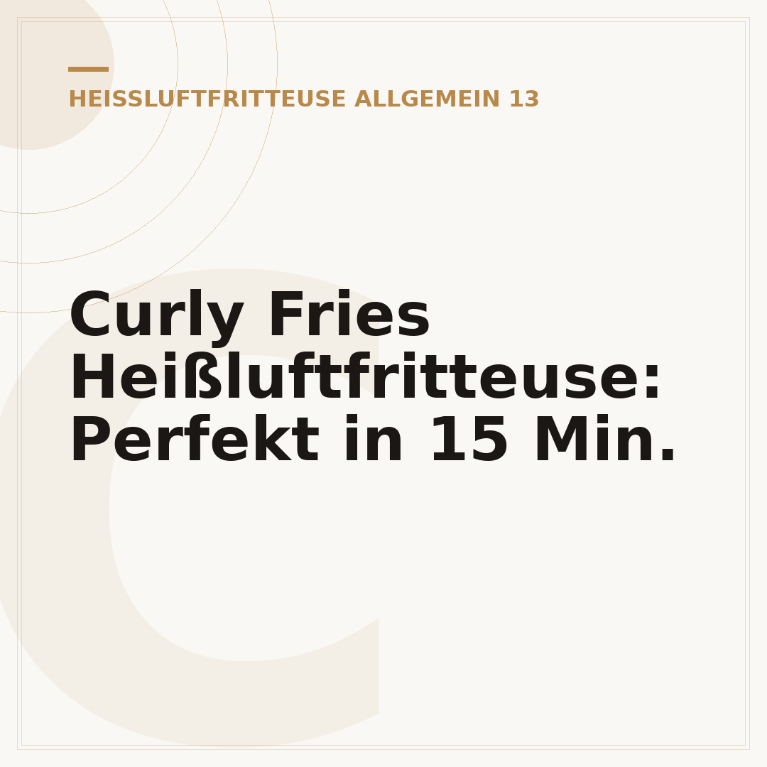 Curly Fries Heißluftfritteuse: Perfekt in 15 Min.