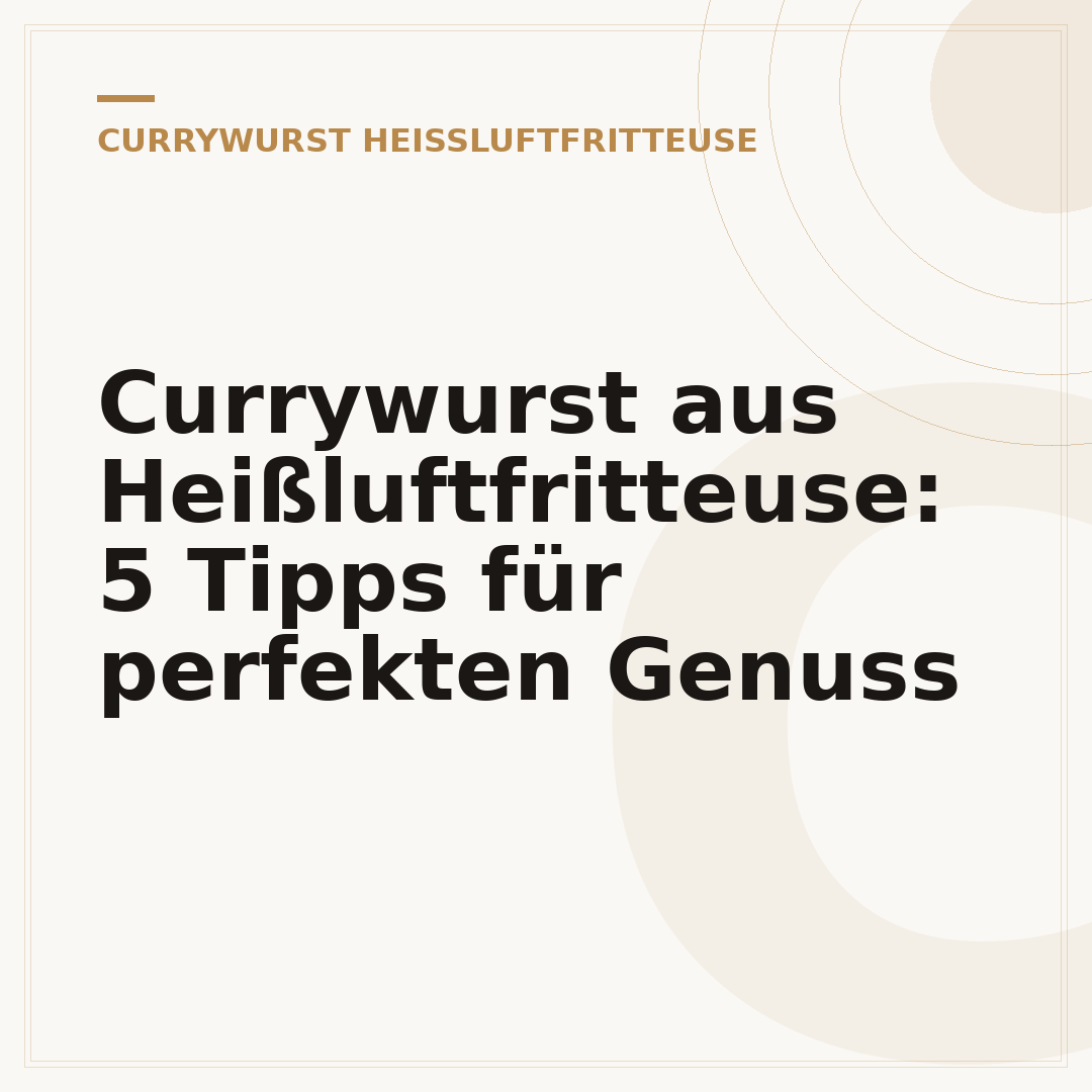 Currywurst aus Heißluftfritteuse: 5 Tipps für perfekten Genuss