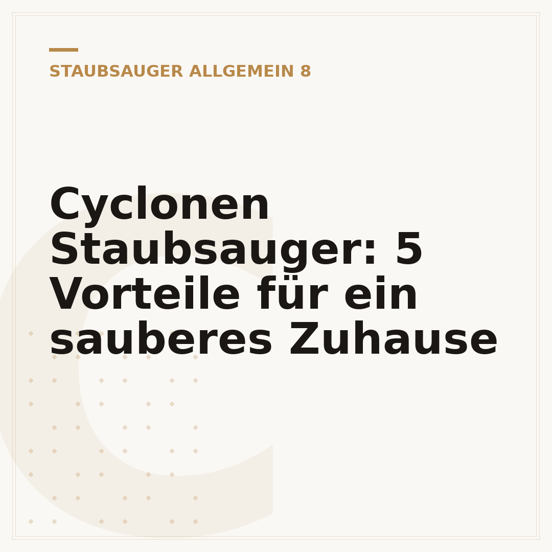 Cyclonen Staubsauger: 5 Vorteile für ein sauberes Zuhause