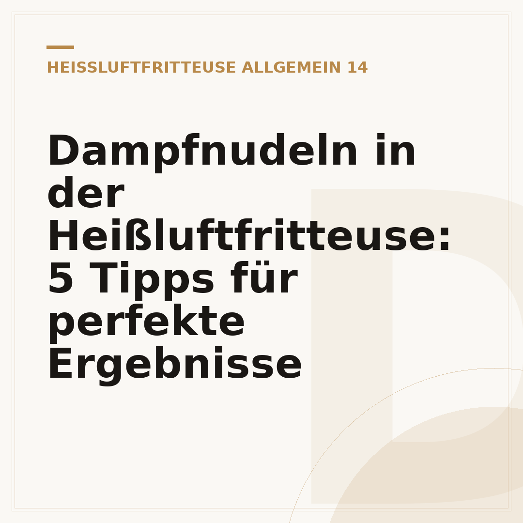 Dampfnudeln in der Heißluftfritteuse: 5 Tipps für perfekte Ergebnisse