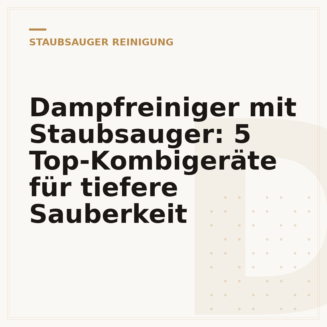 Dampfreiniger mit Staubsauger: 5 Top-Kombigeräte für tiefere Sauberkeit