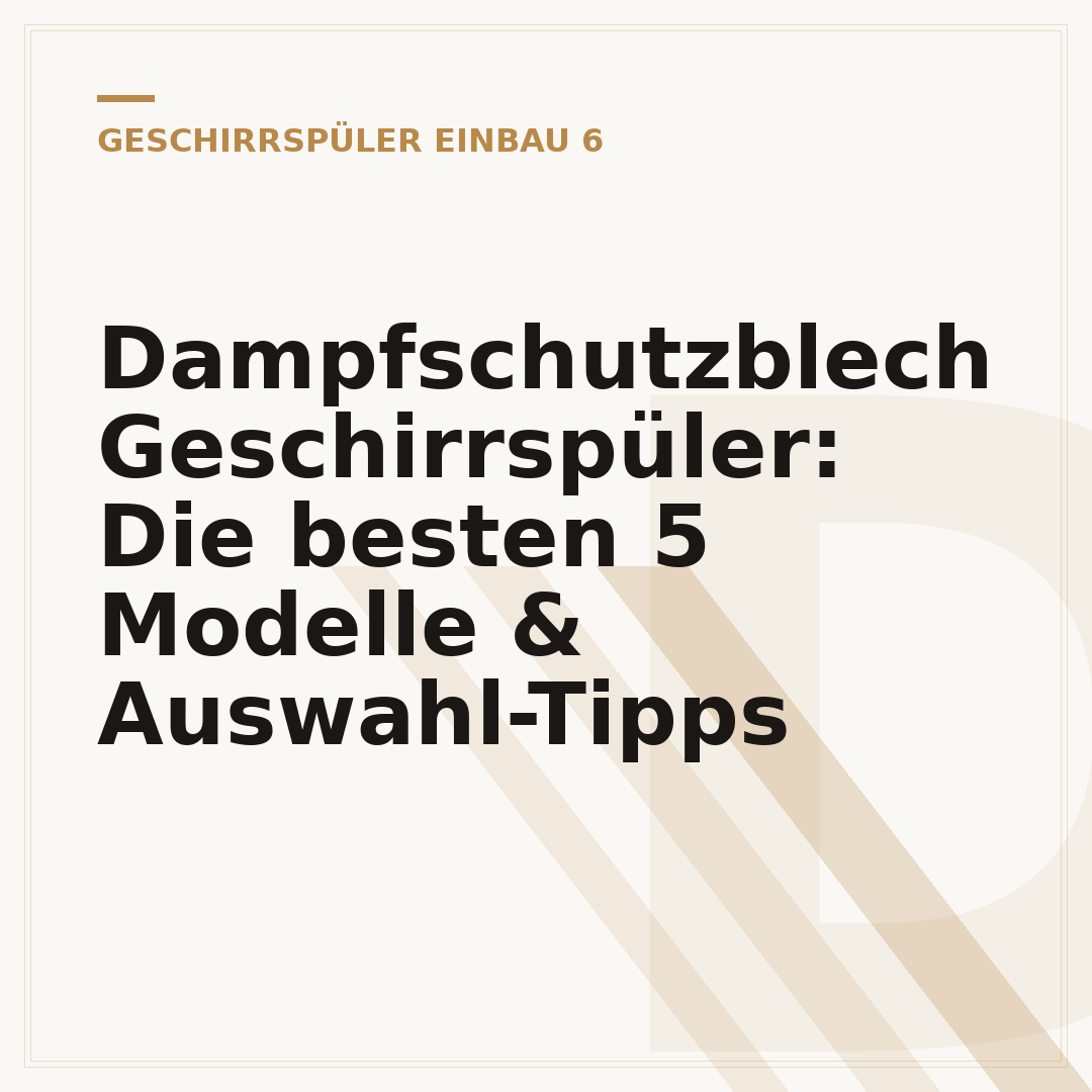 Dampfschutzblech Geschirrspüler: Die besten 5 Modelle & Auswahl-Tipps
