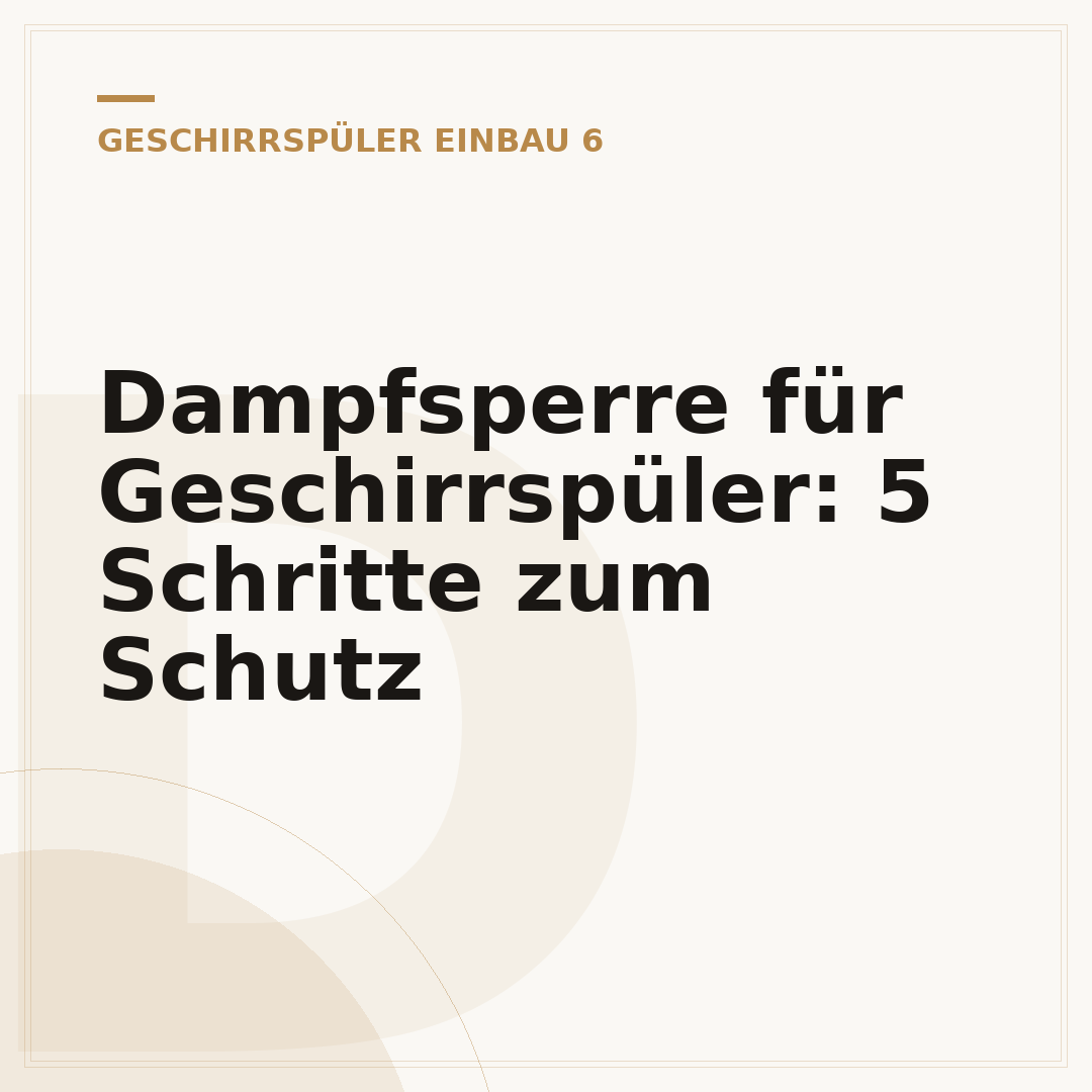 Dampfsperre für Geschirrspüler: 5 Schritte zum Schutz