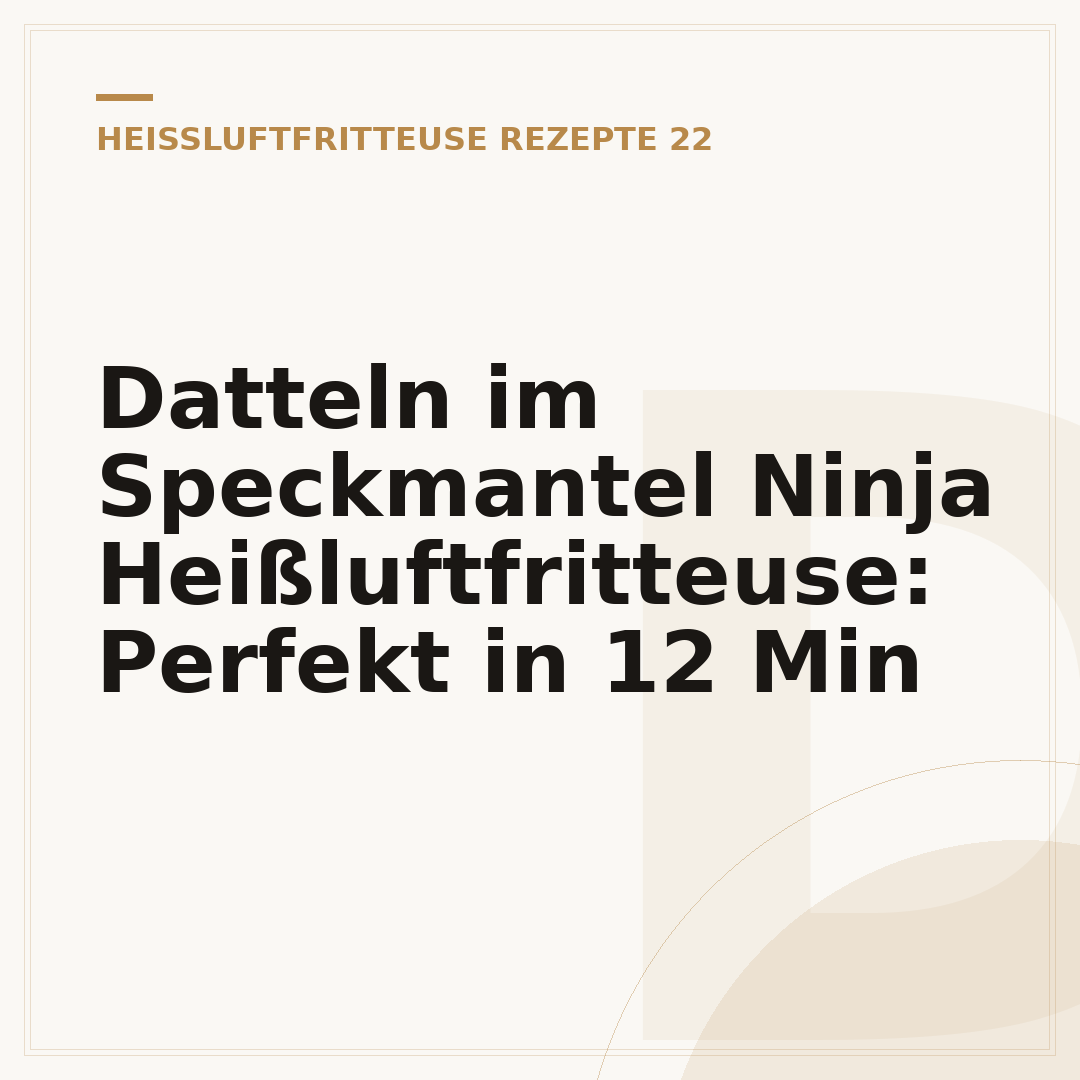 Datteln im Speckmantel Ninja Heißluftfritteuse: Perfekt in 12 Min