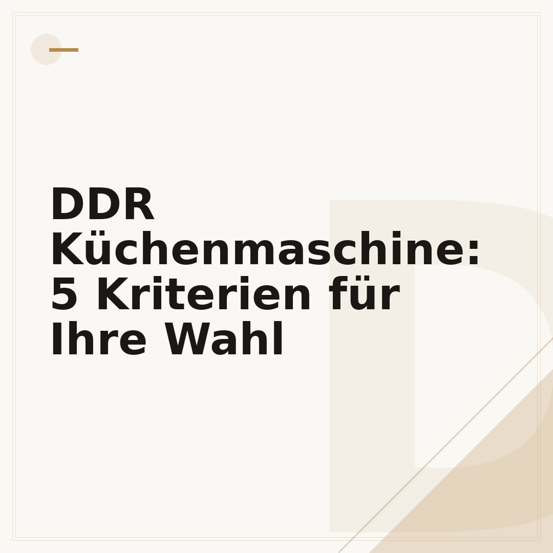DDR Küchenmaschine: 5 Kriterien für Ihre Wahl