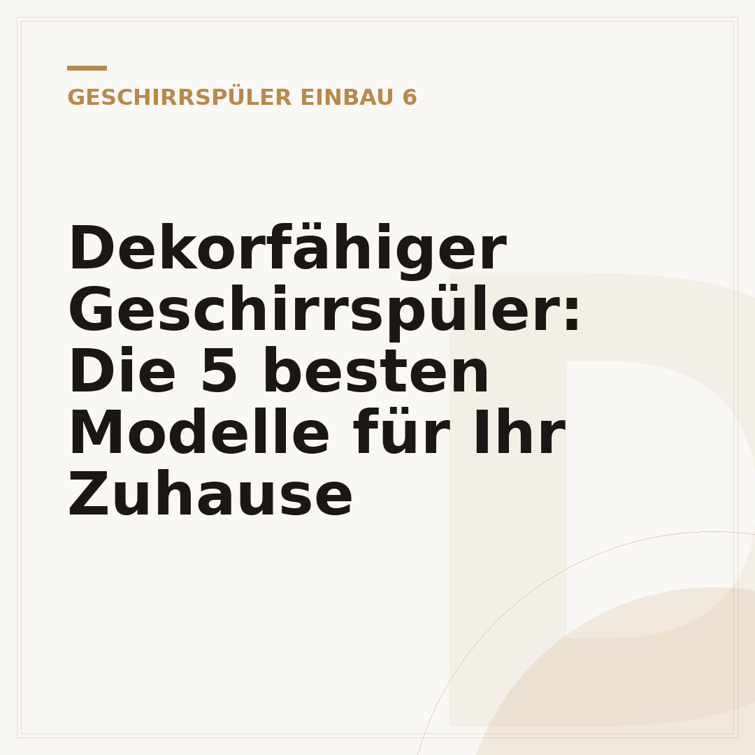 Dekorfähiger Geschirrspüler: Die 5 besten Modelle für Ihr Zuhause