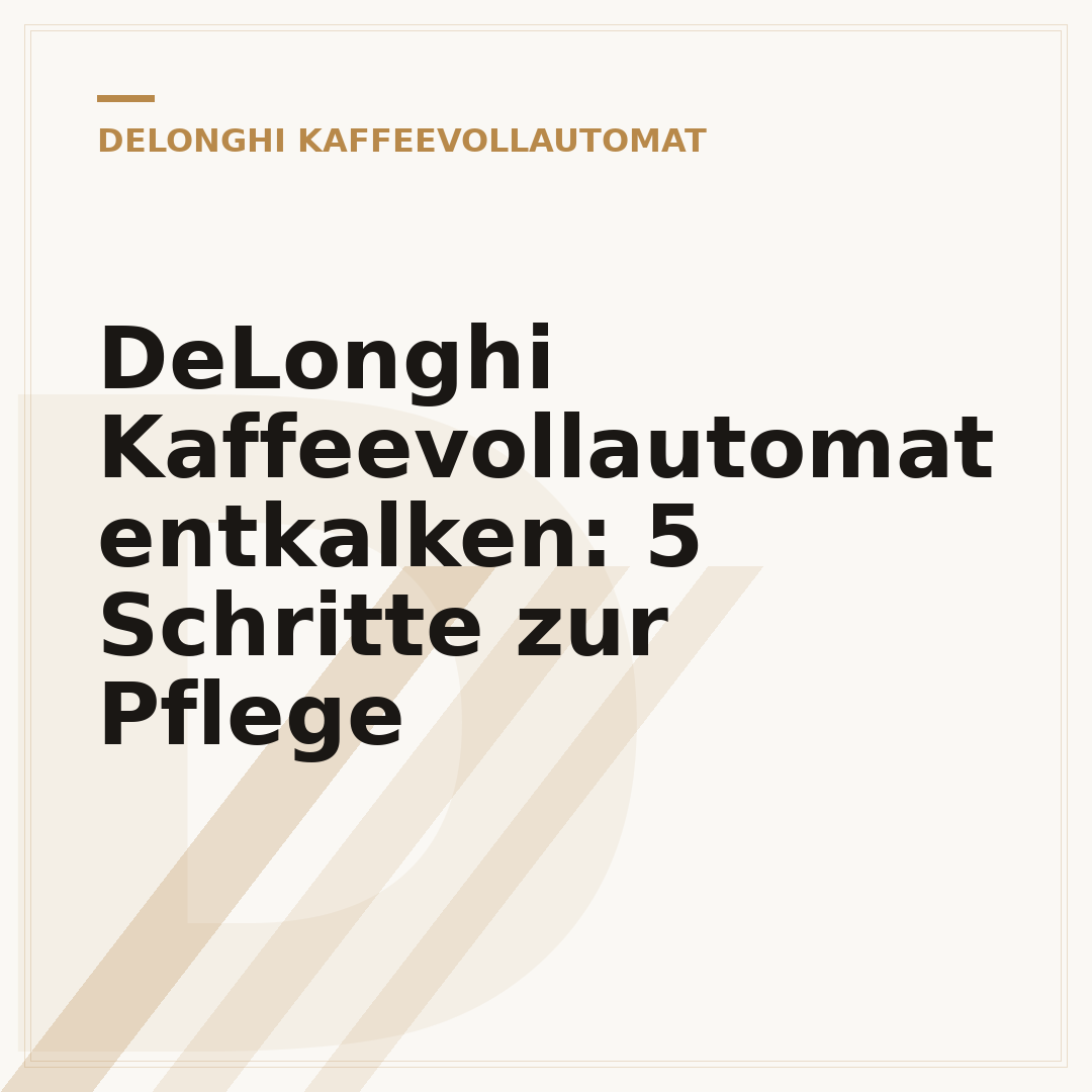 DeLonghi Kaffeevollautomat entkalken: 5 Schritte zur Pflege