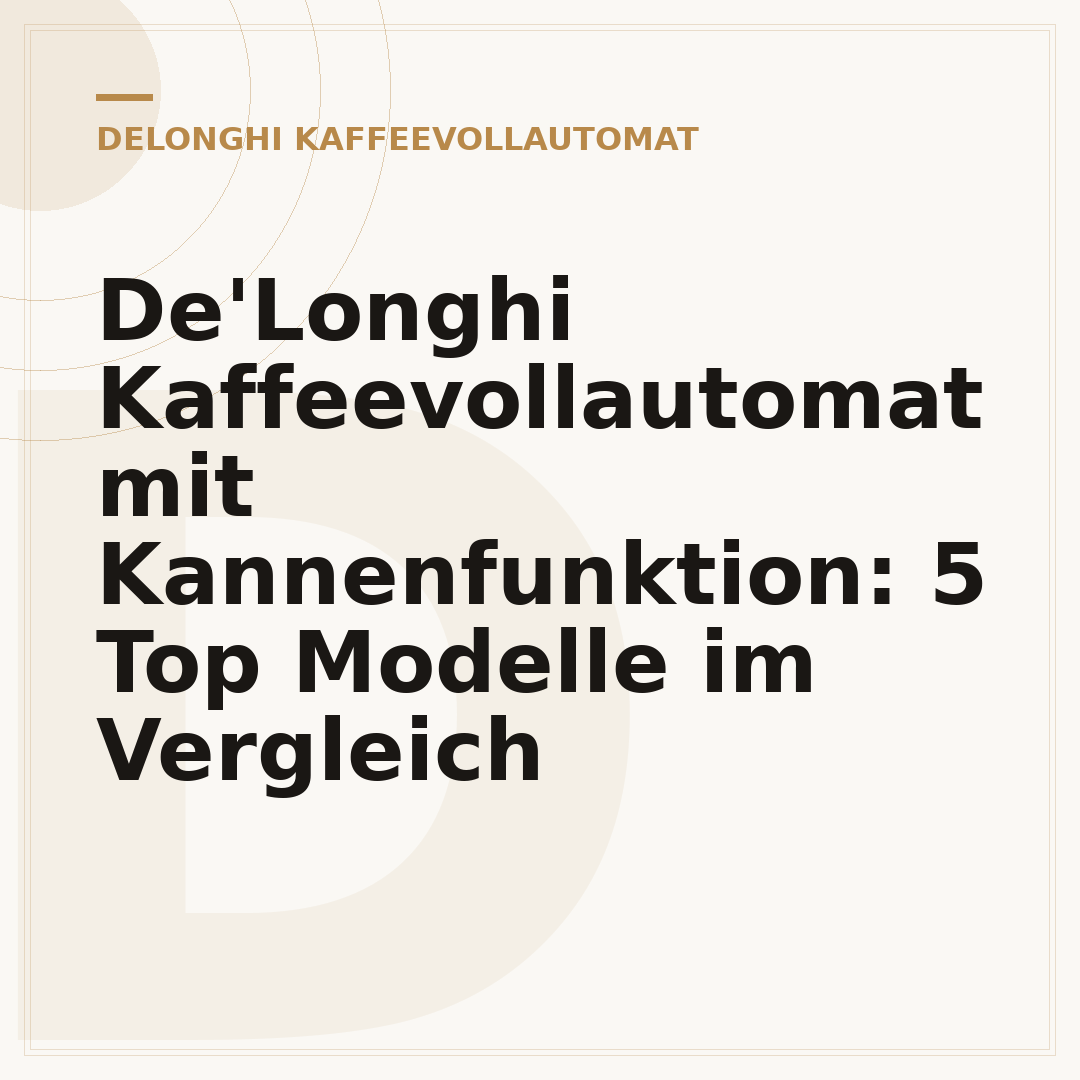 De'Longhi Kaffeevollautomat mit Kannenfunktion: 5 Top Modelle im Vergleich