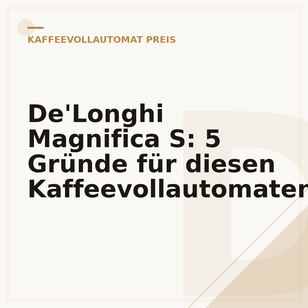 De'Longhi Magnifica S: 5 Gründe für diesen Kaffeevollautomaten
