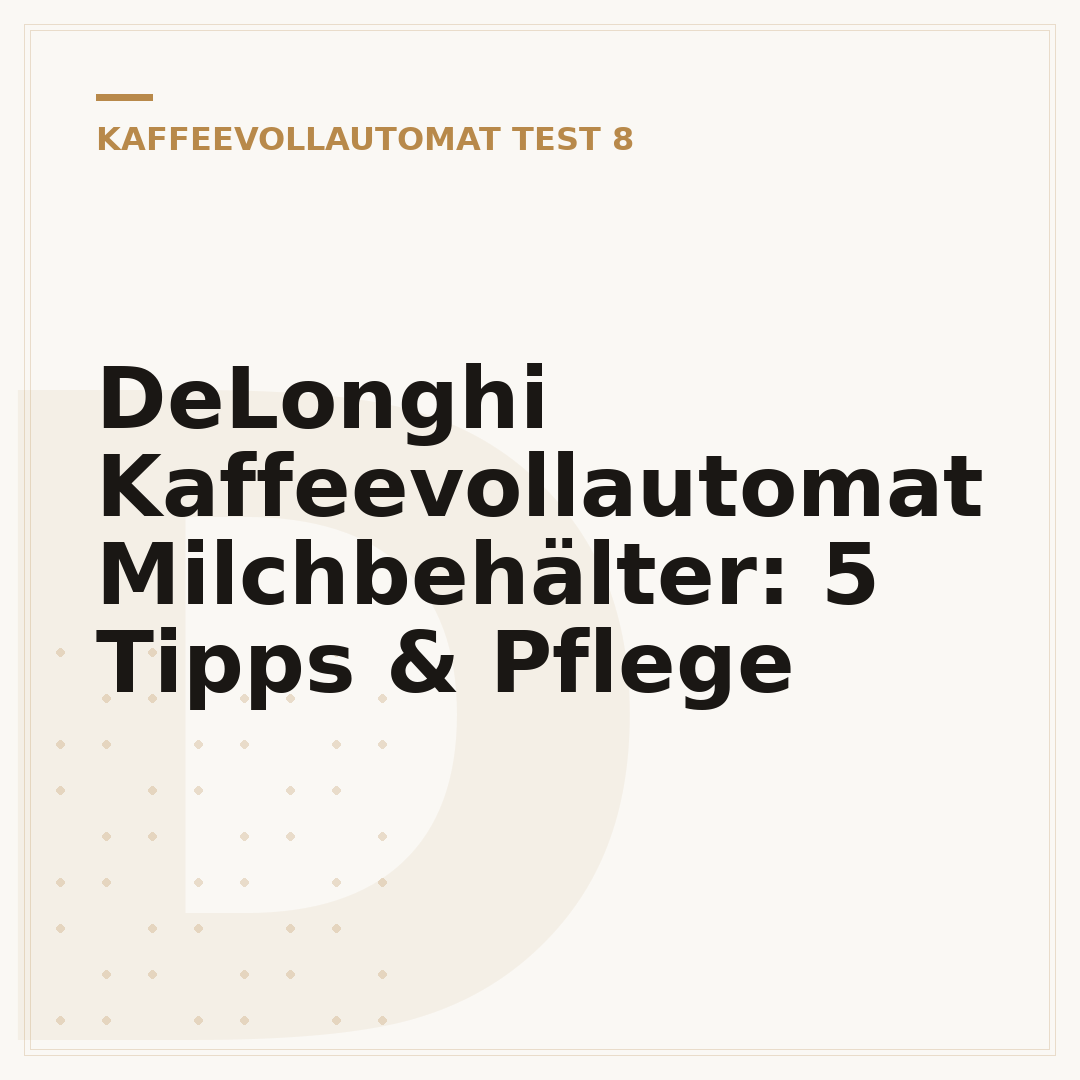 DeLonghi Kaffeevollautomat Milchbehälter: 5 Tipps & Pflege