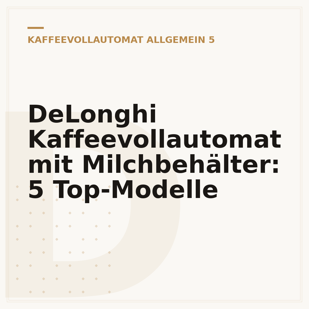 DeLonghi Kaffeevollautomat mit Milchbehälter: 5 Top-Modelle