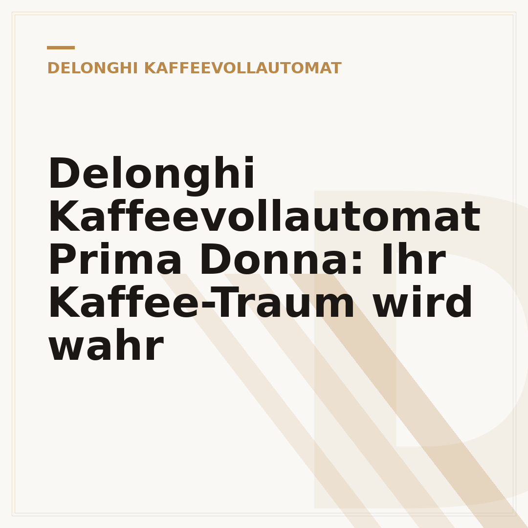 Delonghi Kaffeevollautomat Prima Donna: Ihr Kaffee-Traum wird wahr