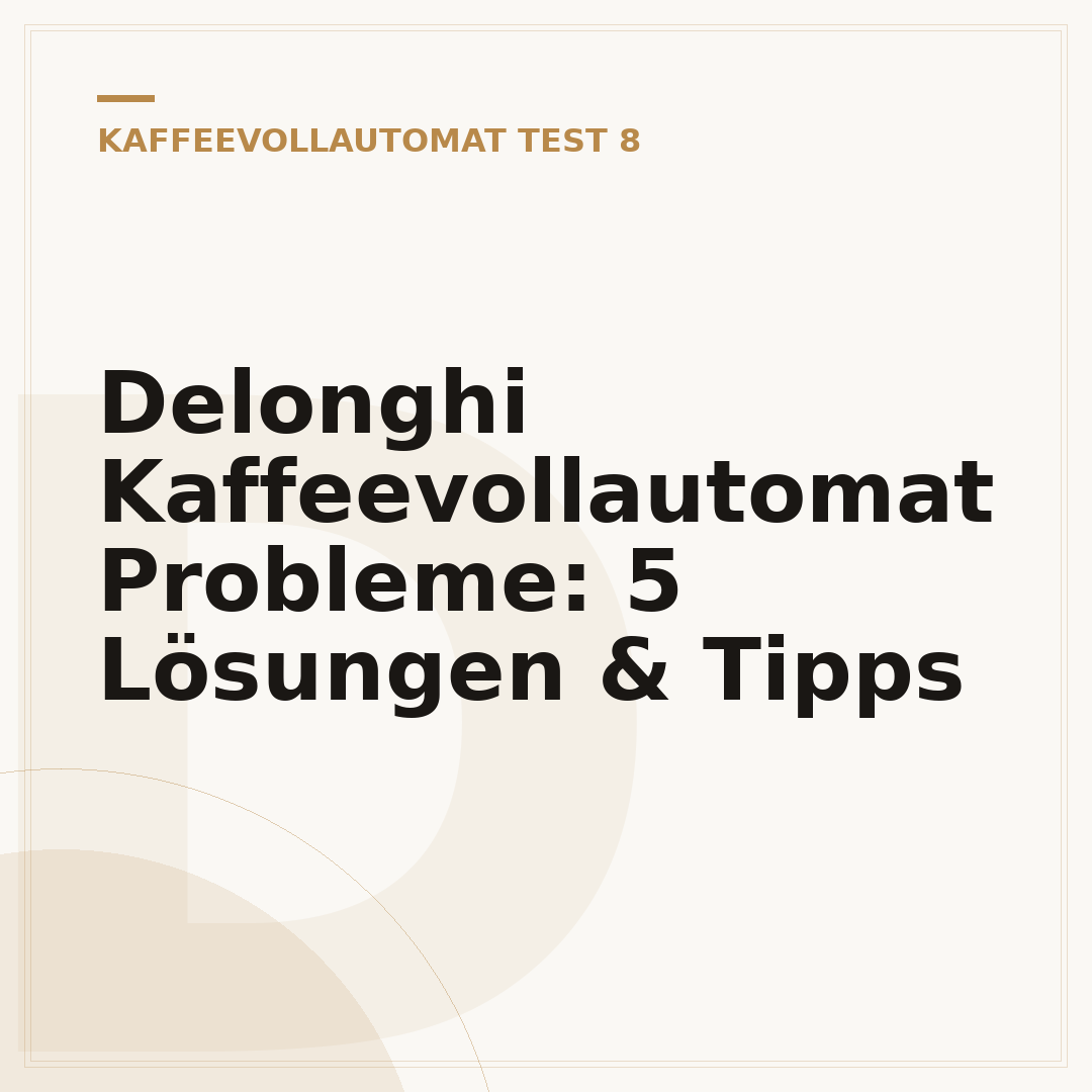 Delonghi Kaffeevollautomat Probleme: 5 Lösungen & Tipps