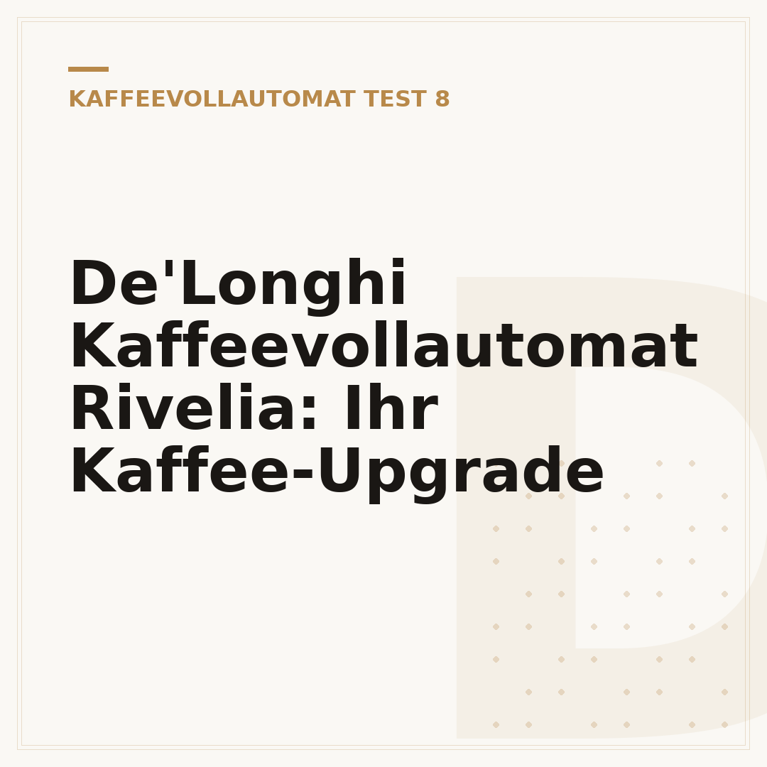 De'Longhi Kaffeevollautomat Rivelia: Ihr Kaffee-Upgrade