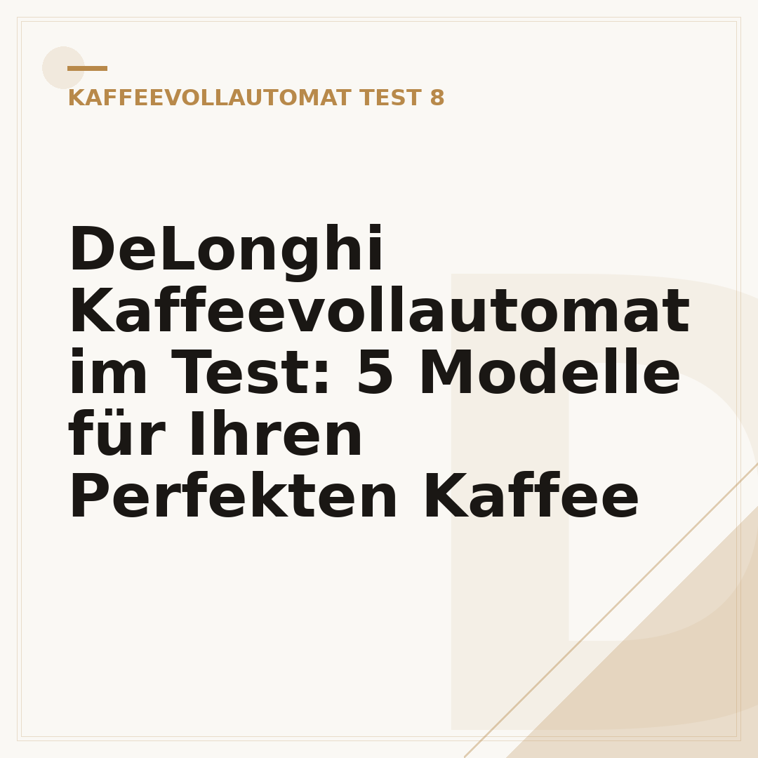 DeLonghi Kaffeevollautomat im Test: 5 Modelle für Ihren Perfekten Kaffee