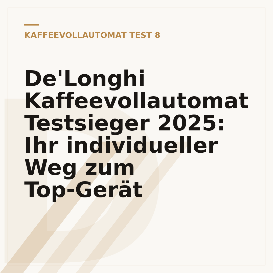 De'Longhi Kaffeevollautomat Testsieger 2025: Ihr individueller Weg zum Top-Gerät